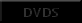 DVDS