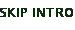 SKIP INTRO